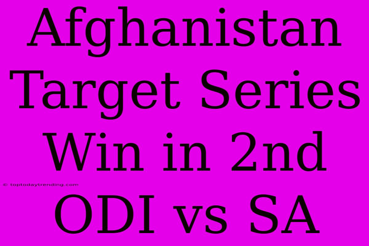 Afghanistan Target Series Win In 2nd ODI Vs SA