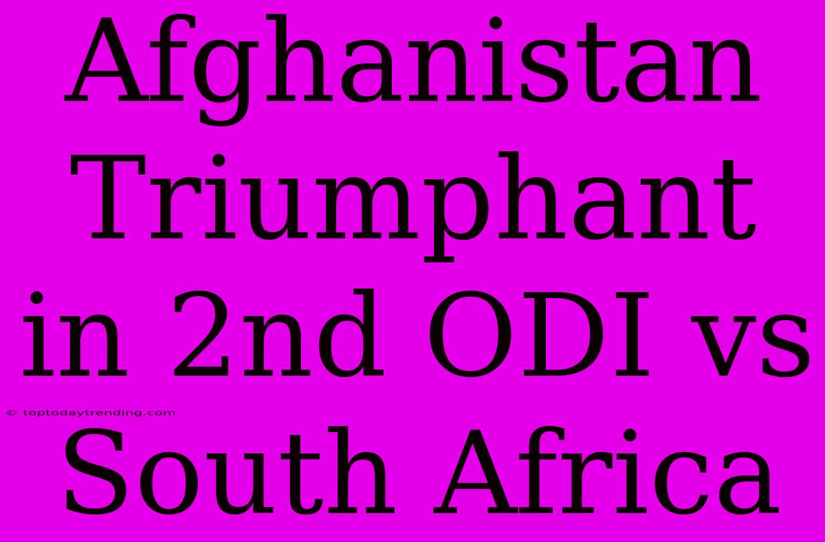 Afghanistan Triumphant In 2nd ODI Vs South Africa