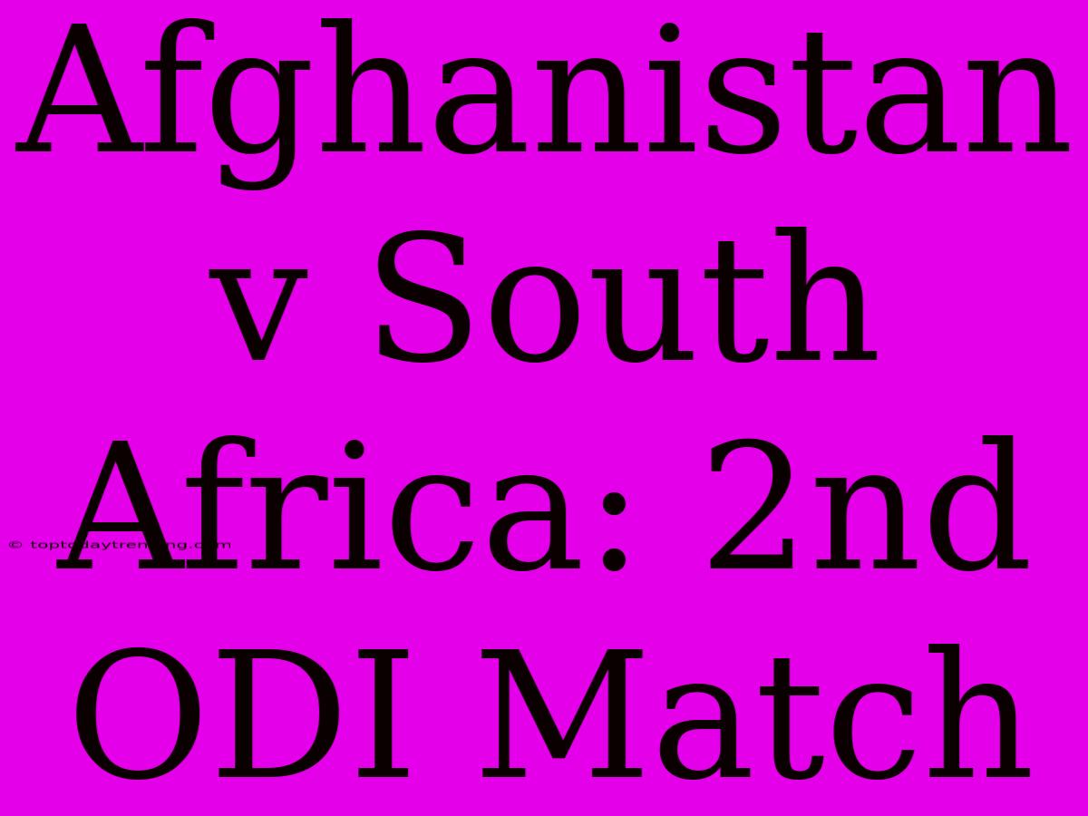 Afghanistan V South Africa: 2nd ODI Match