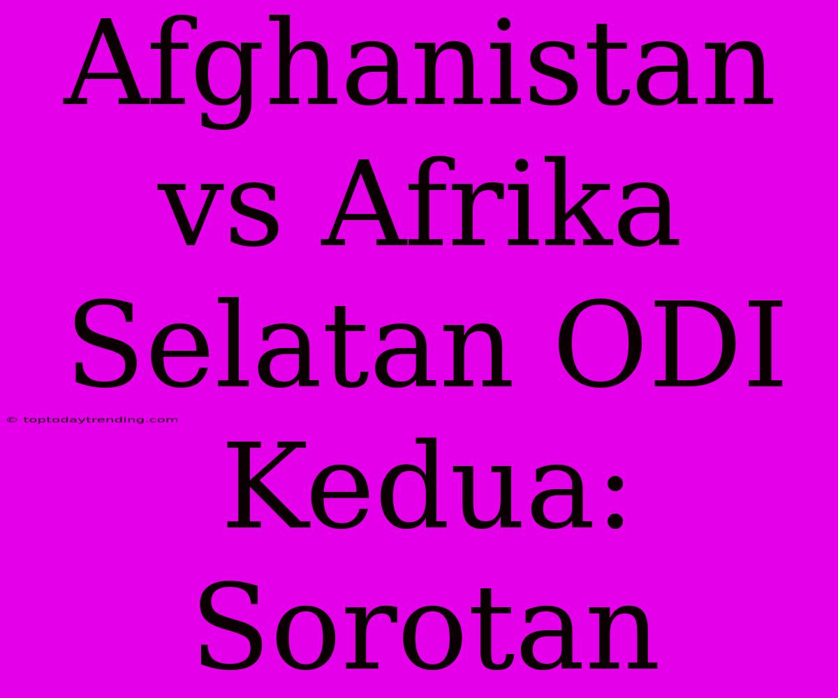 Afghanistan Vs Afrika Selatan ODI Kedua:  Sorotan