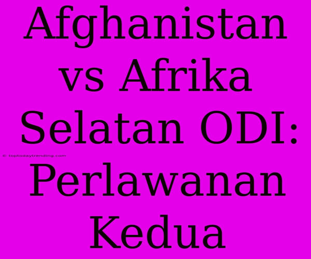 Afghanistan Vs Afrika Selatan ODI: Perlawanan Kedua