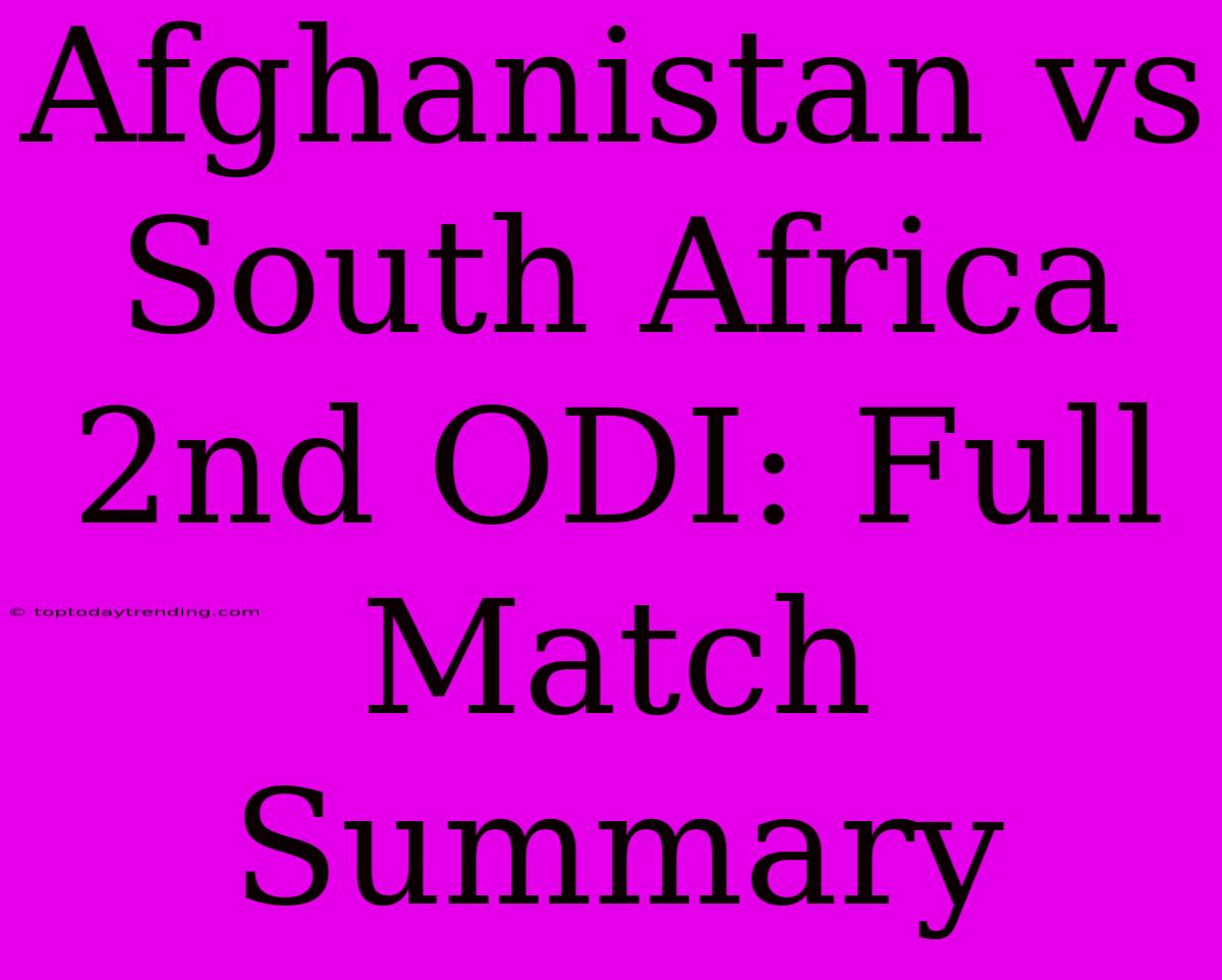 Afghanistan Vs South Africa 2nd ODI: Full Match Summary