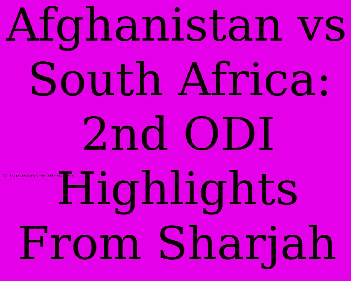 Afghanistan Vs South Africa: 2nd ODI Highlights From Sharjah