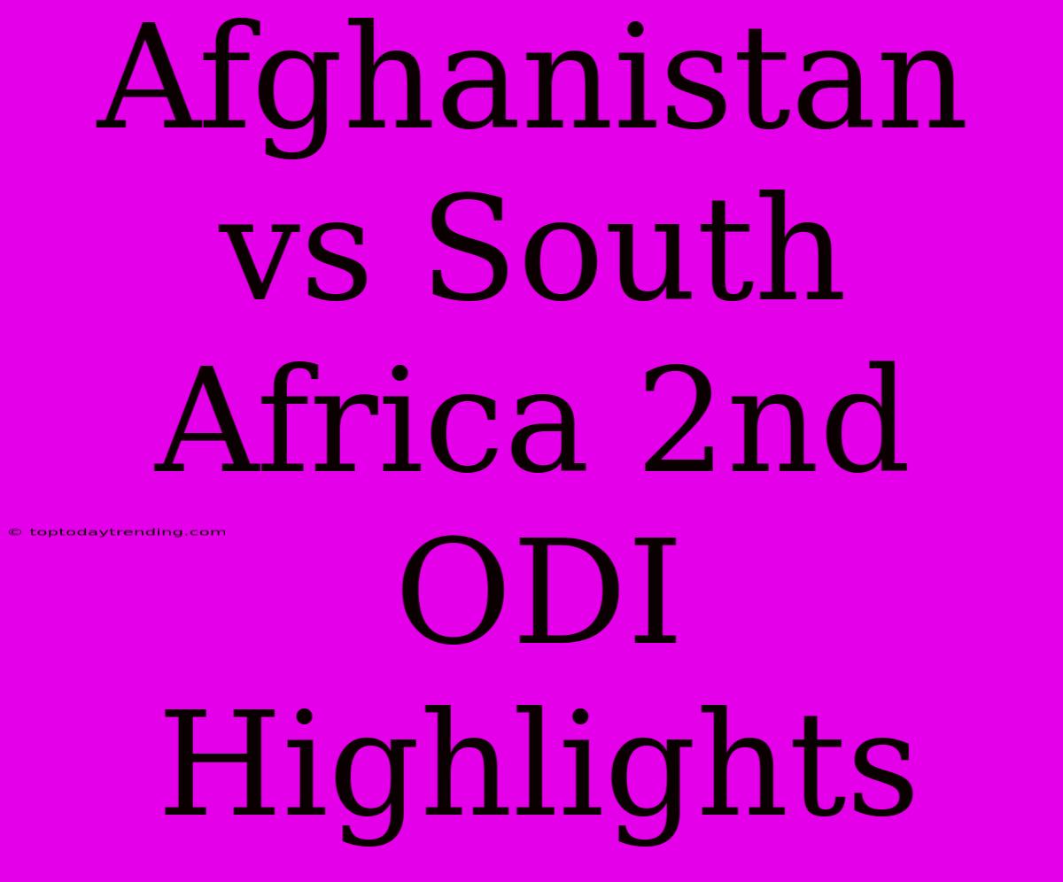 Afghanistan Vs South Africa 2nd ODI Highlights