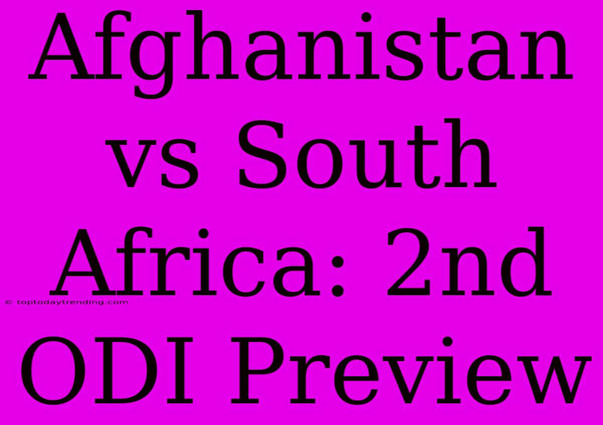 Afghanistan Vs South Africa: 2nd ODI Preview