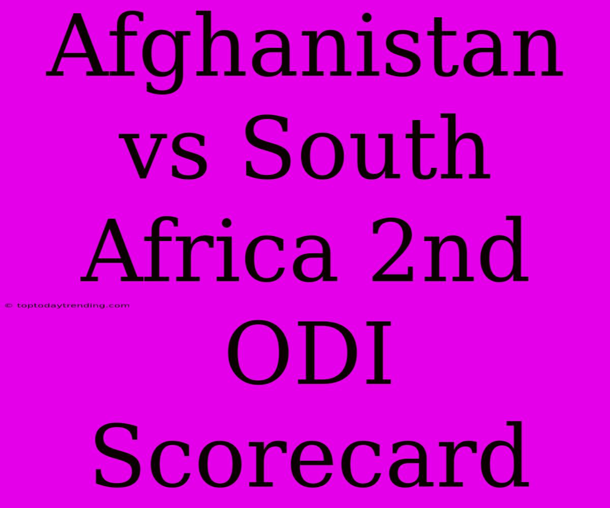 Afghanistan Vs South Africa 2nd ODI Scorecard