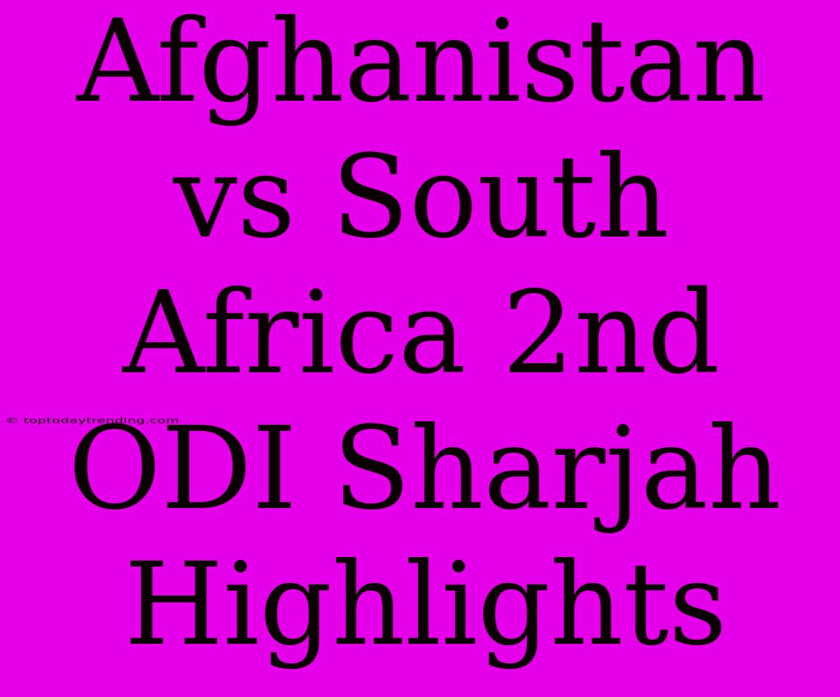 Afghanistan Vs South Africa 2nd ODI Sharjah Highlights