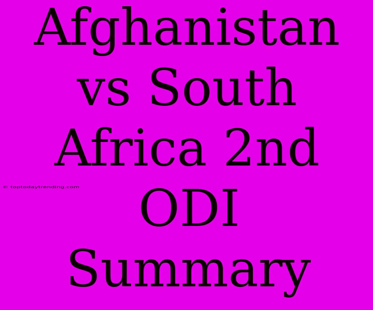 Afghanistan Vs South Africa 2nd ODI Summary