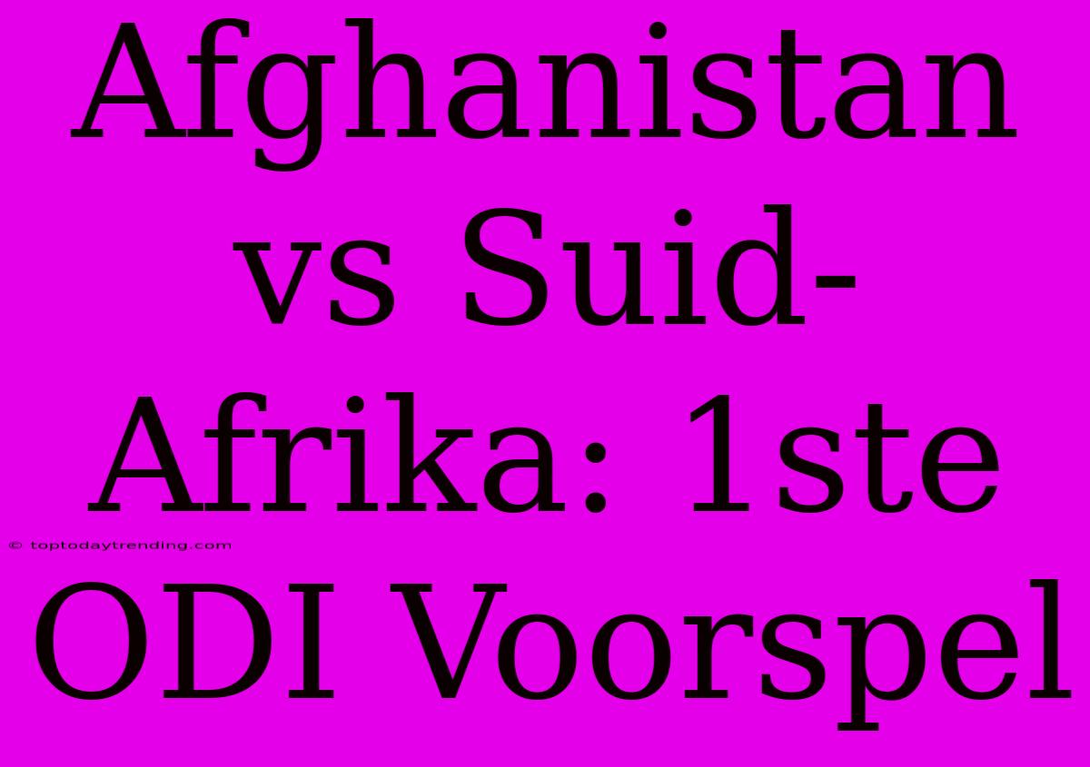 Afghanistan Vs Suid-Afrika: 1ste ODI Voorspel