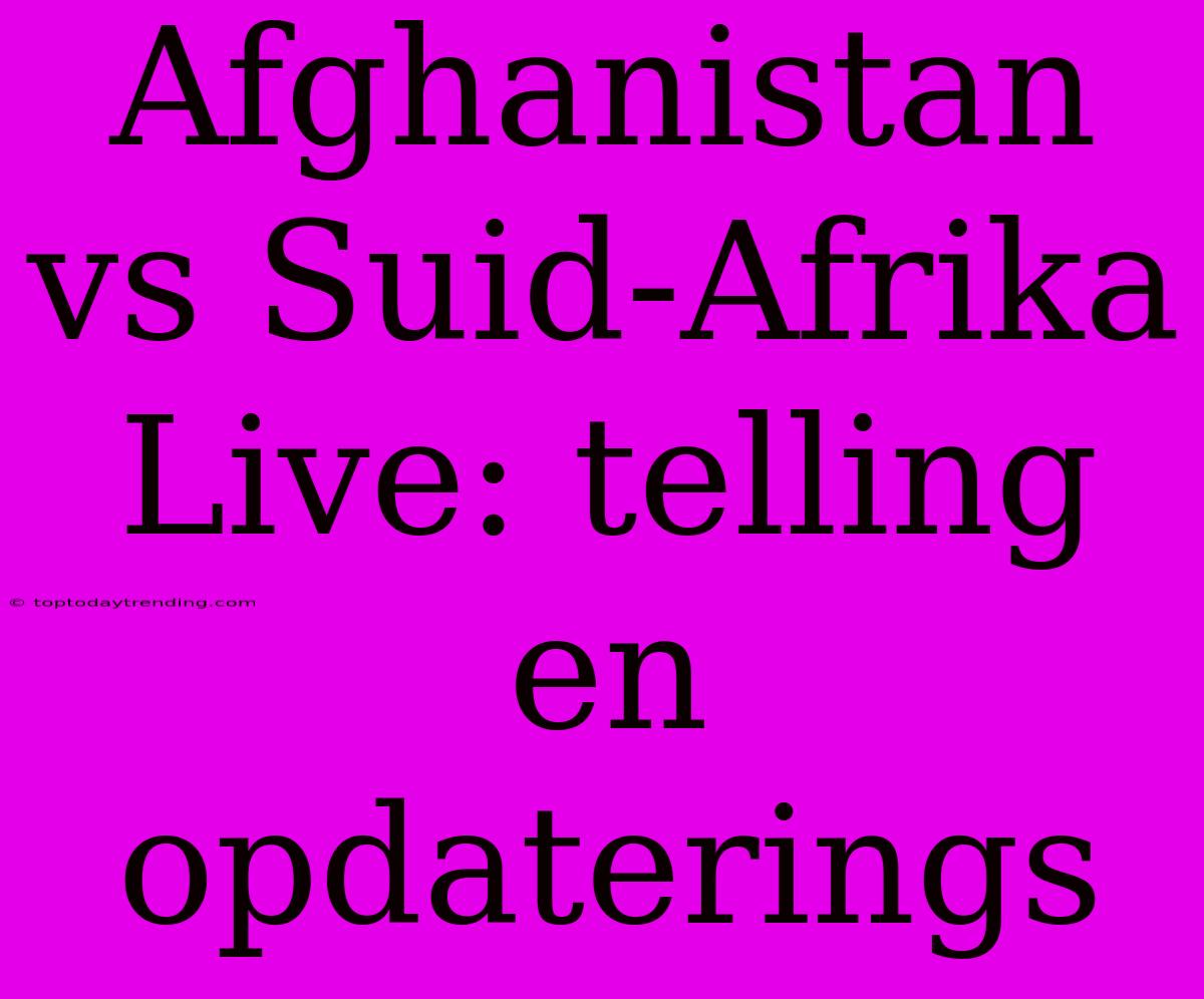 Afghanistan Vs Suid-Afrika Live: Telling En Opdaterings