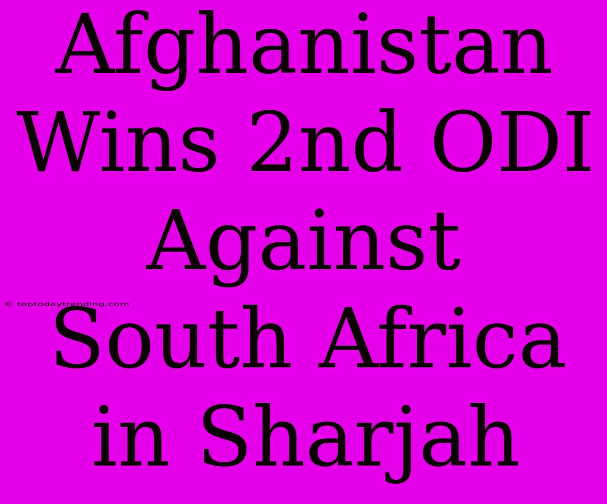 Afghanistan Wins 2nd ODI Against South Africa In Sharjah