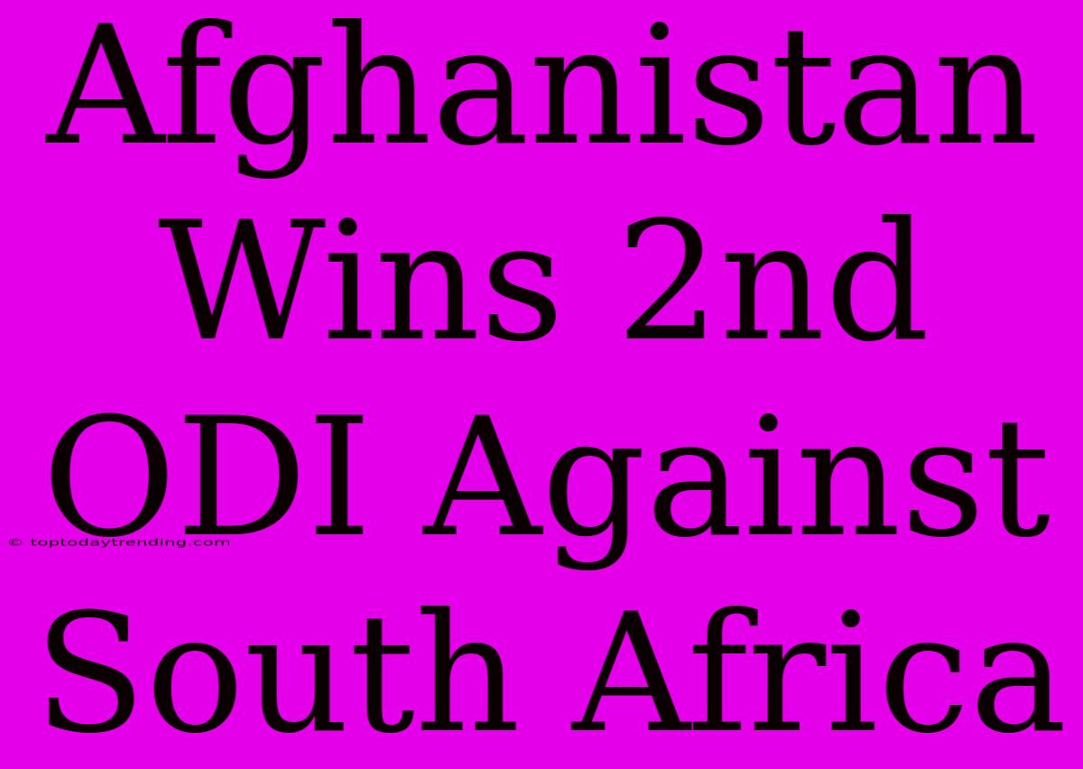 Afghanistan Wins 2nd ODI Against South Africa