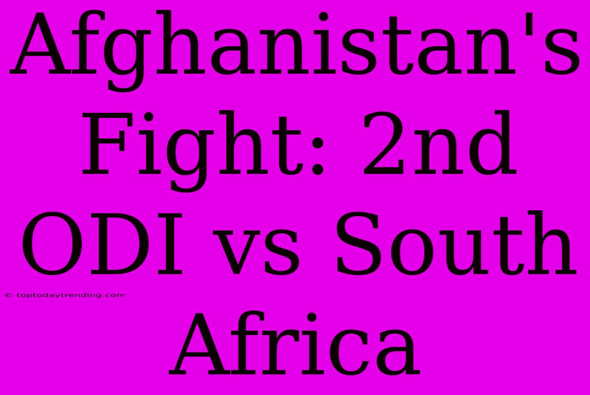 Afghanistan's Fight: 2nd ODI Vs South Africa