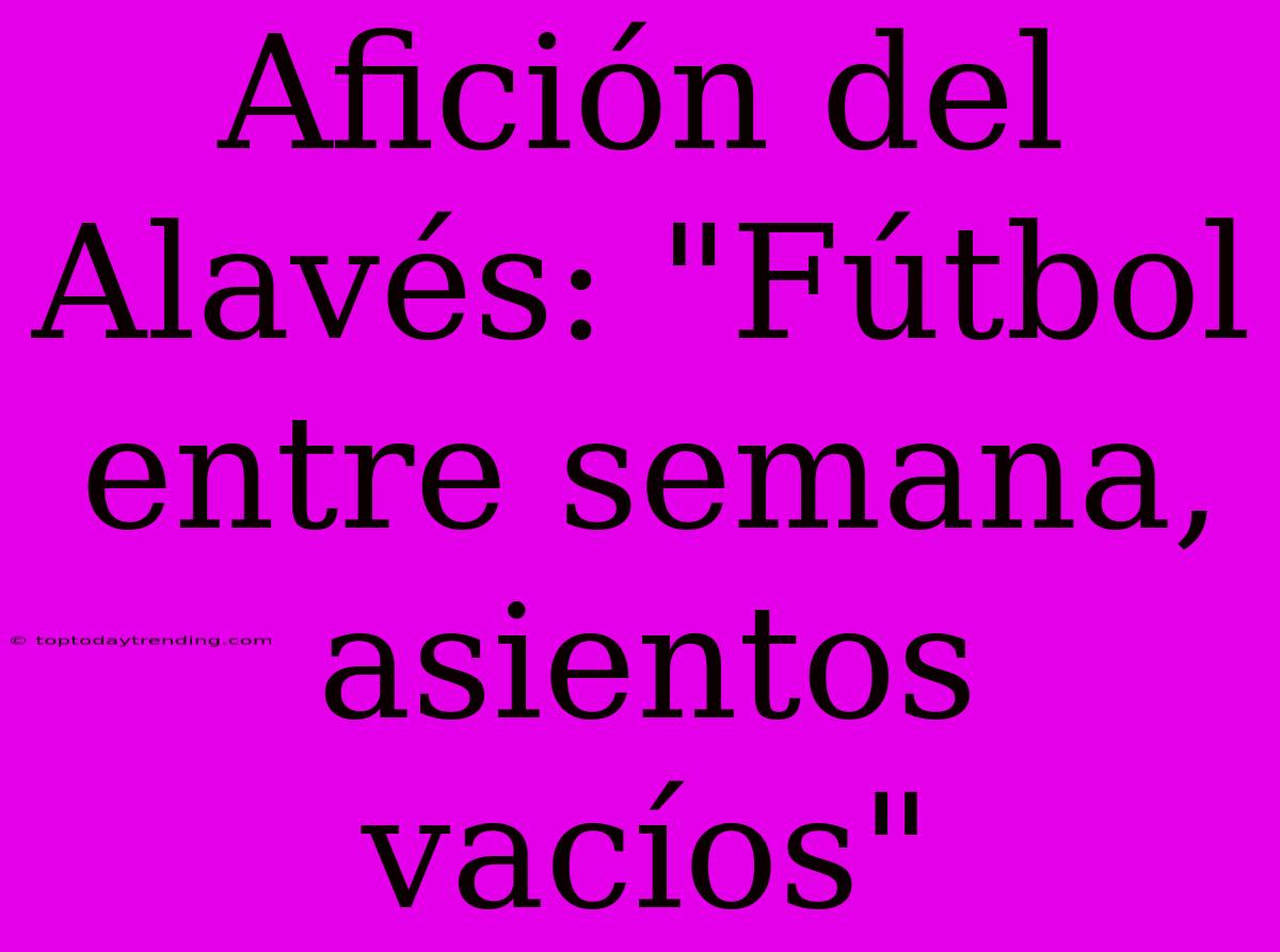 Afición Del Alavés: 