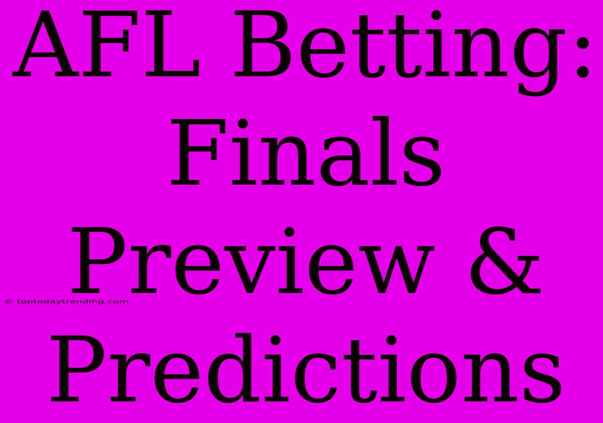 AFL Betting:  Finals Preview & Predictions