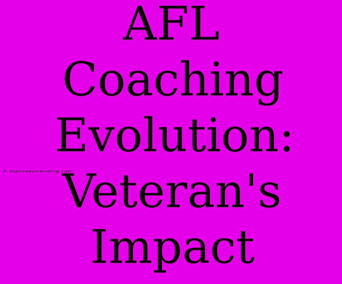 AFL Coaching Evolution: Veteran's Impact