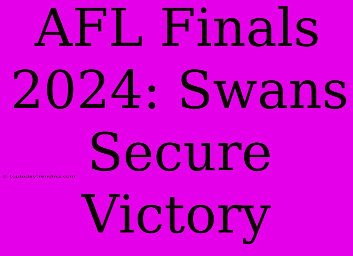 AFL Finals 2024: Swans Secure Victory