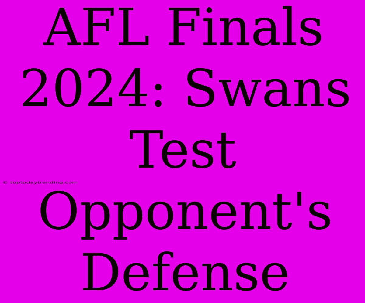 AFL Finals 2024: Swans Test Opponent's Defense