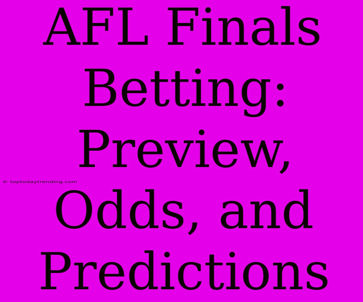 AFL Finals Betting: Preview, Odds, And Predictions