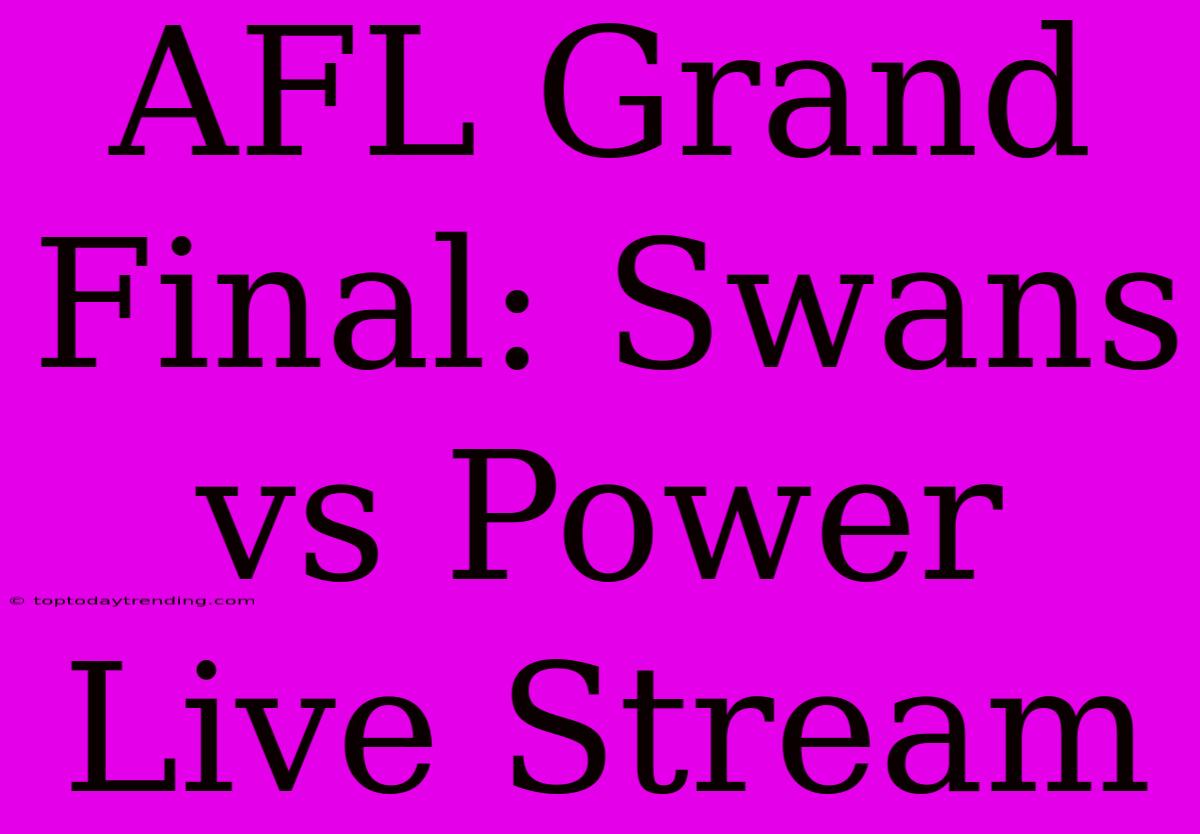 AFL Grand Final: Swans Vs Power Live Stream