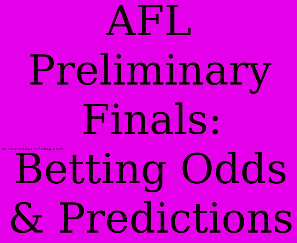 AFL Preliminary Finals: Betting Odds & Predictions