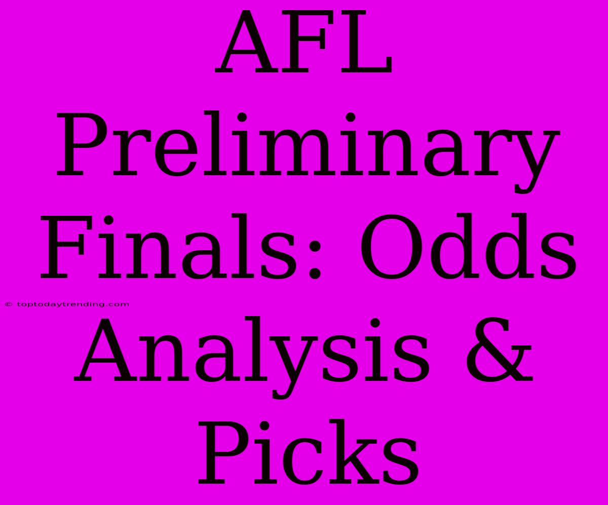 AFL Preliminary Finals: Odds Analysis & Picks