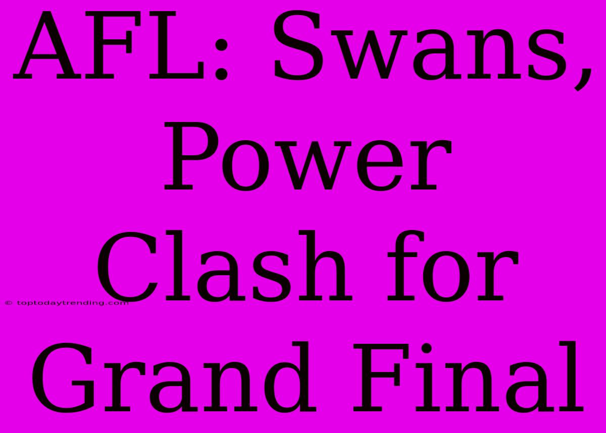 AFL: Swans, Power Clash For Grand Final