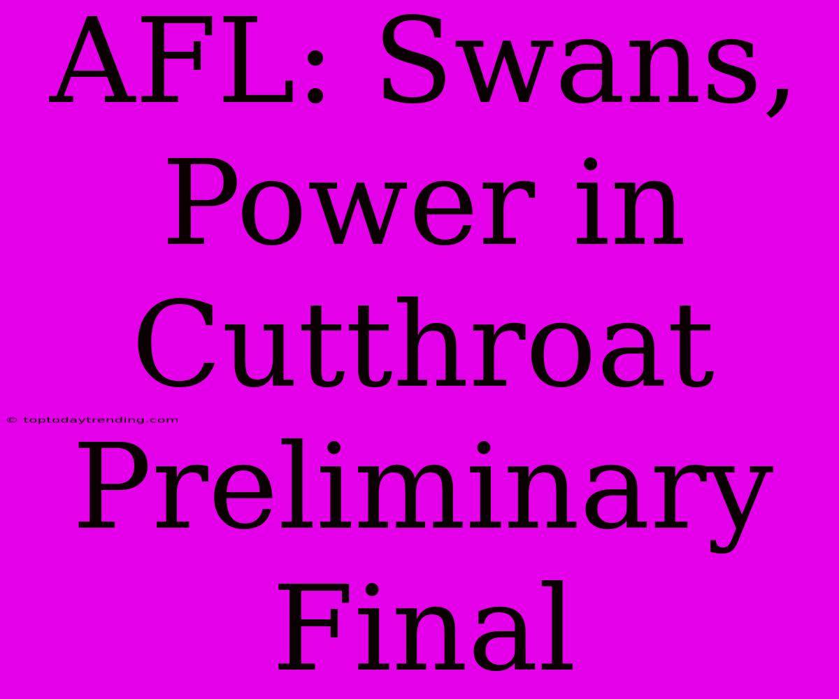 AFL: Swans, Power In Cutthroat Preliminary Final