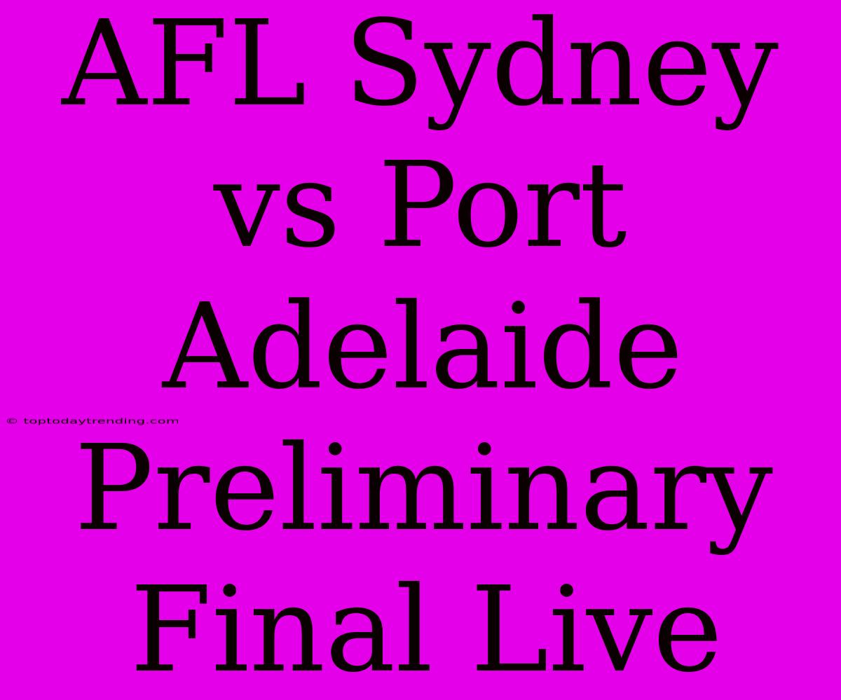 AFL Sydney Vs Port Adelaide Preliminary Final Live