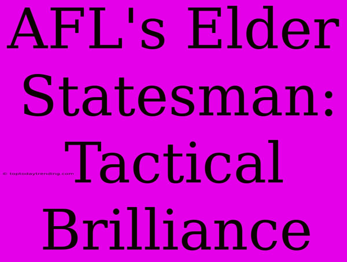 AFL's Elder Statesman: Tactical Brilliance