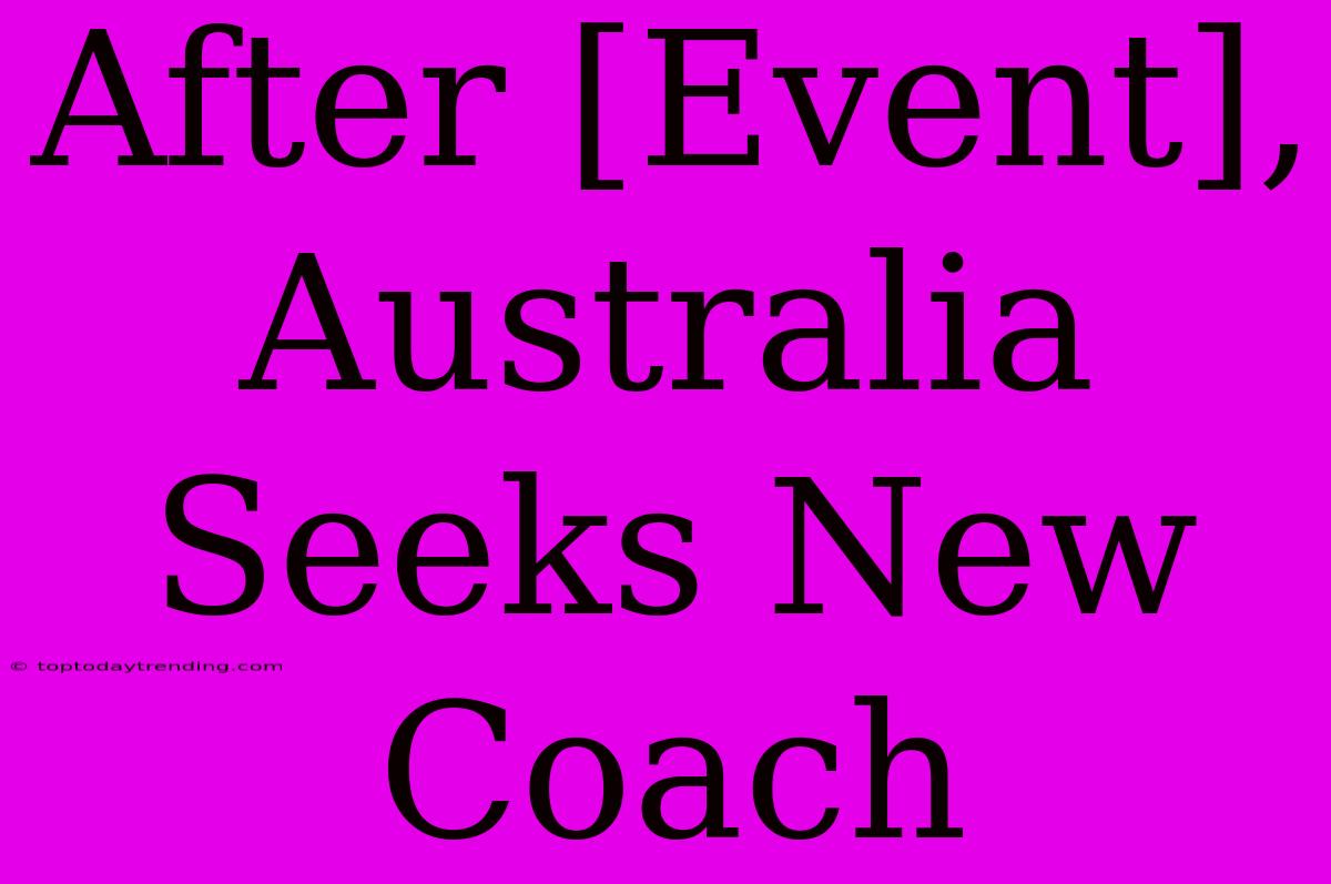 After [Event], Australia Seeks New Coach