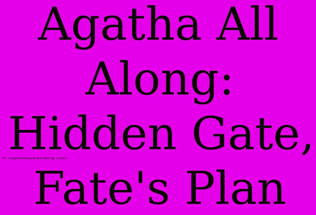 Agatha All Along: Hidden Gate, Fate's Plan