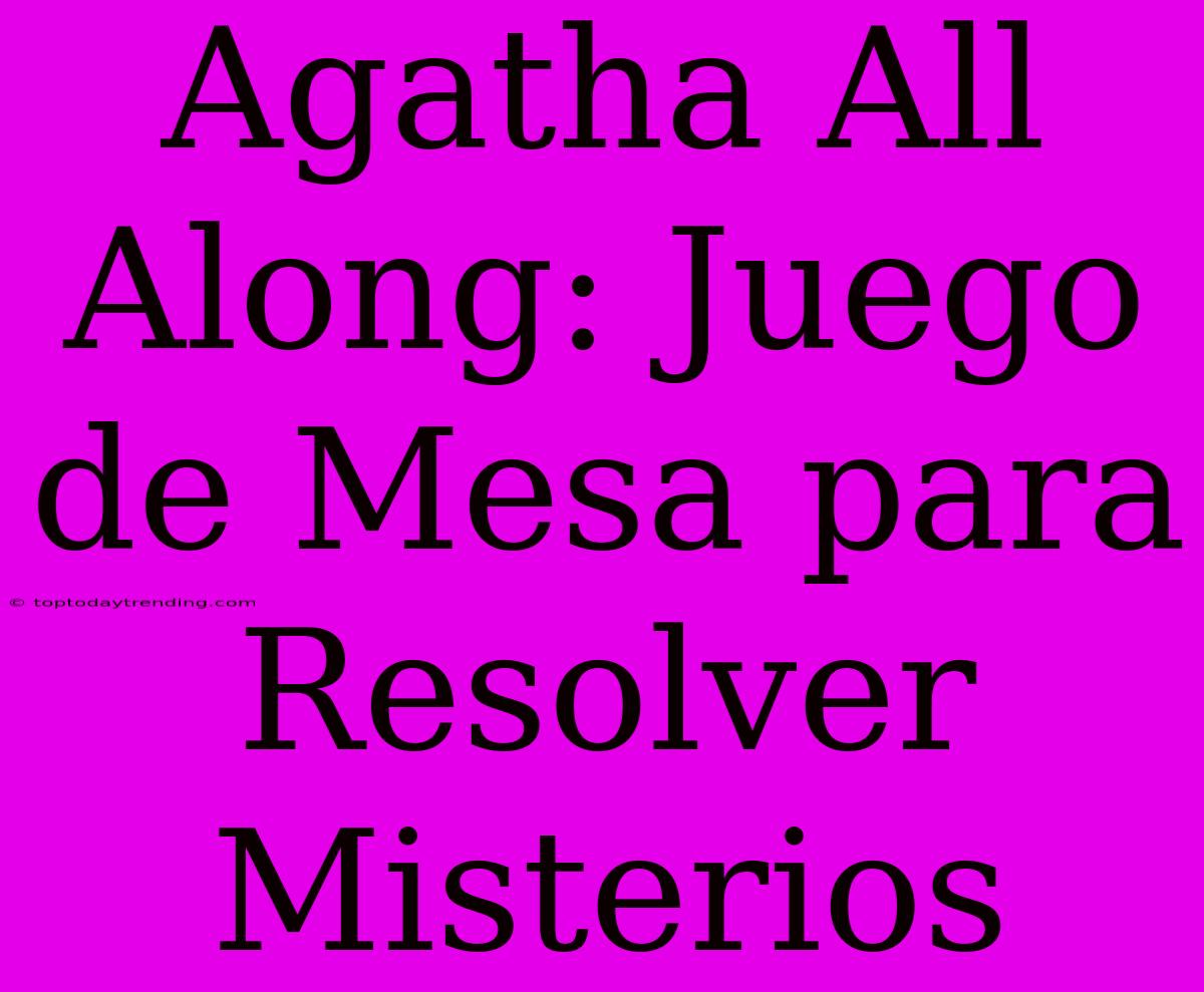 Agatha All Along: Juego De Mesa Para Resolver Misterios