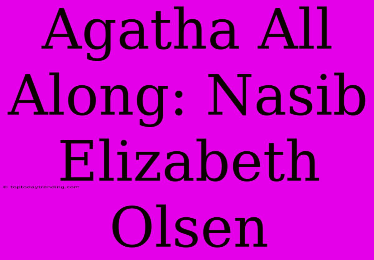 Agatha All Along: Nasib Elizabeth Olsen