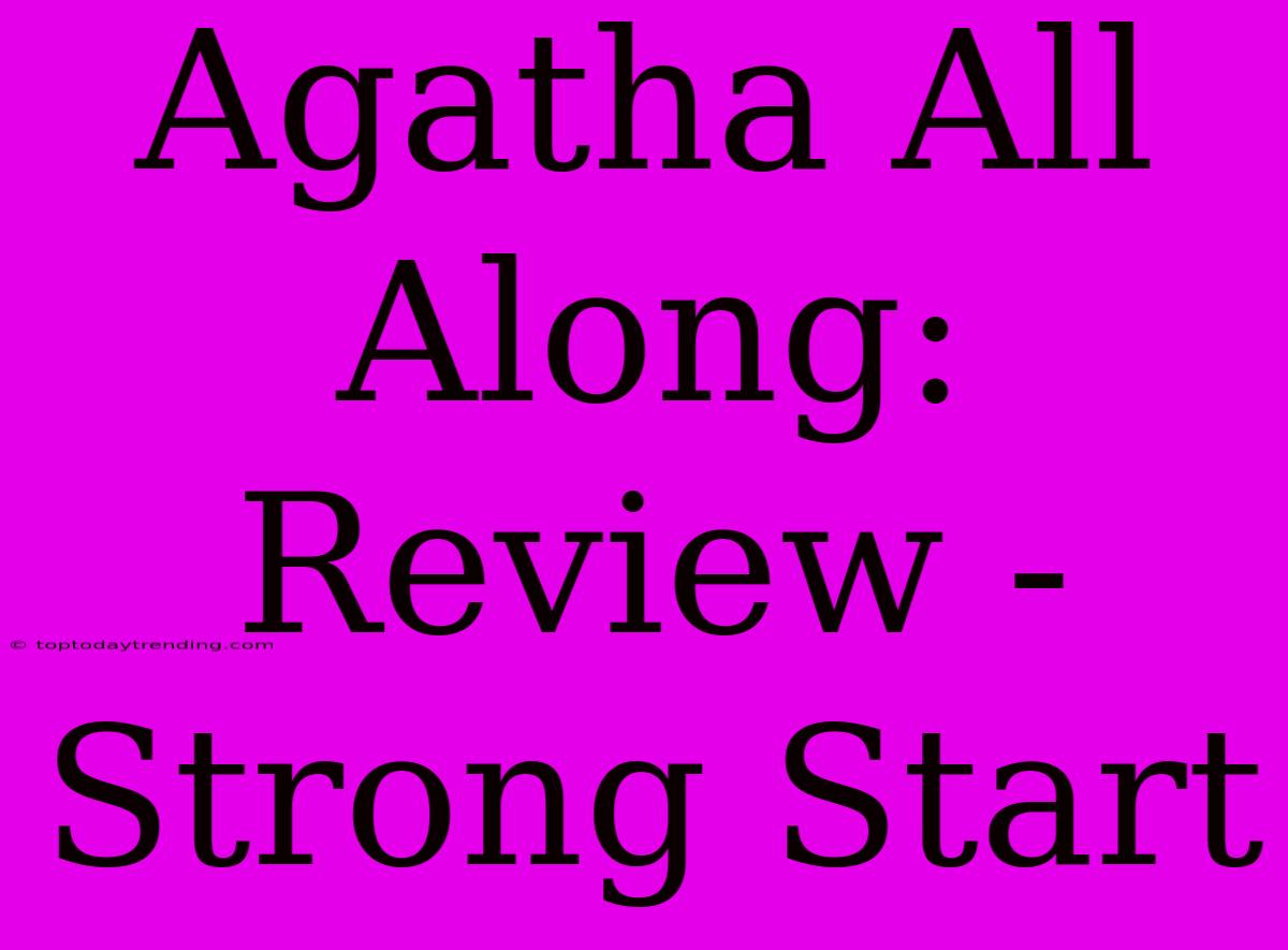 Agatha All Along: Review - Strong Start