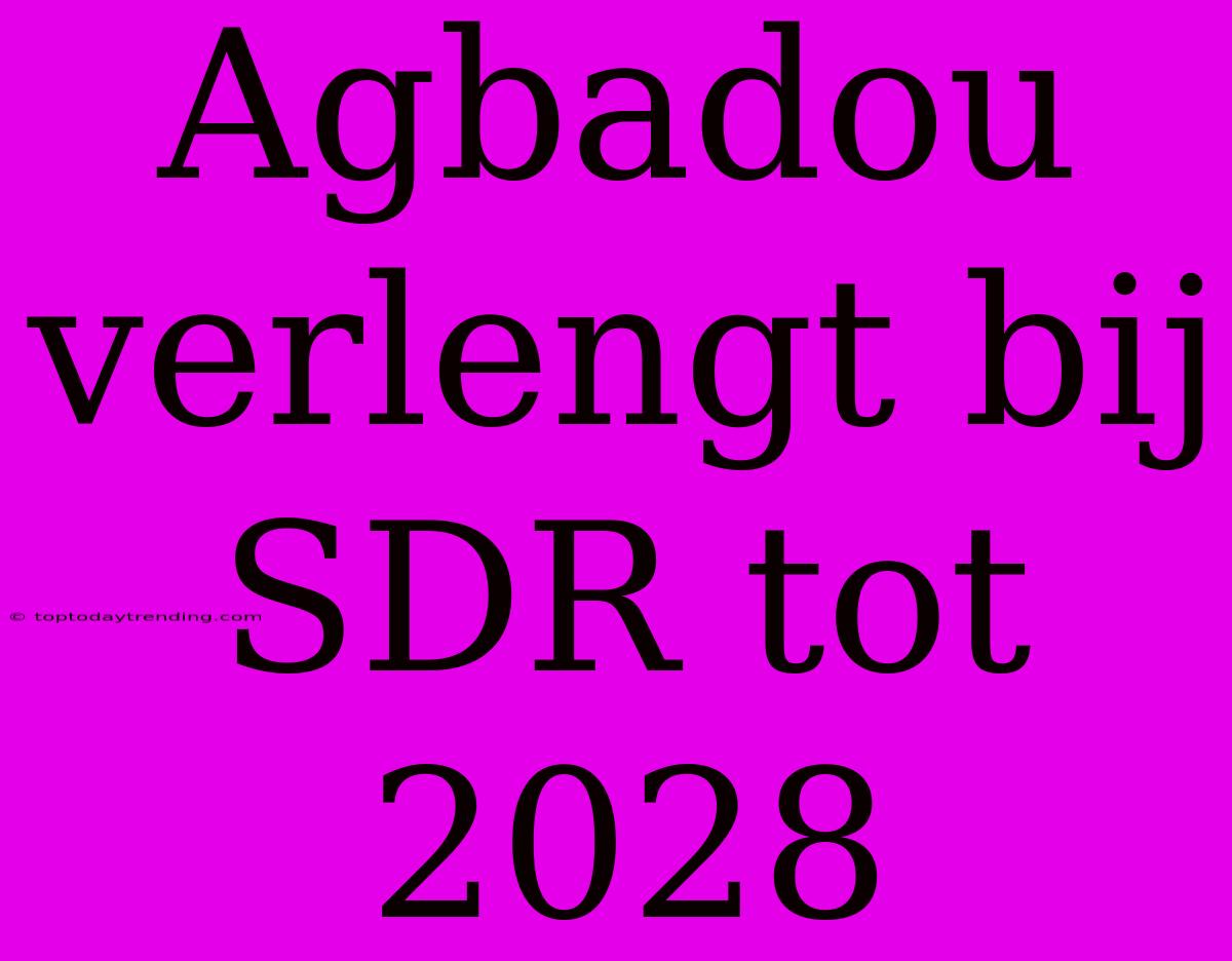 Agbadou Verlengt Bij SDR Tot 2028