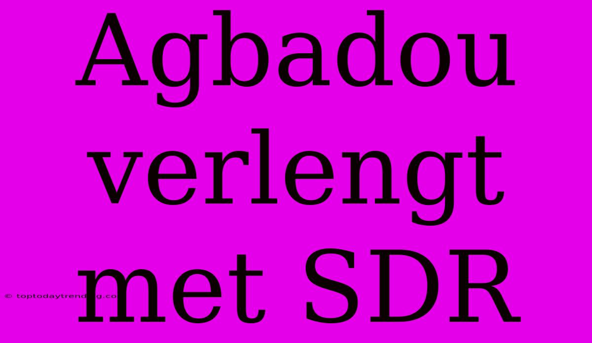 Agbadou Verlengt Met SDR