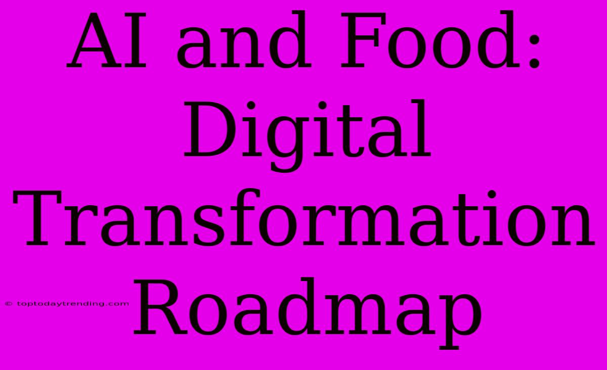 AI And Food:  Digital Transformation Roadmap