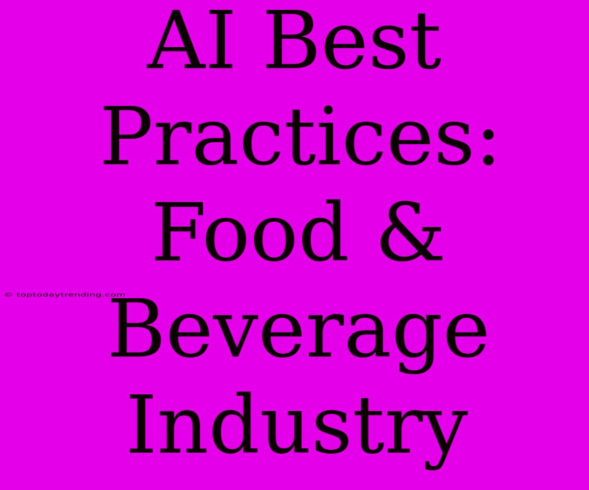 AI Best Practices: Food & Beverage Industry