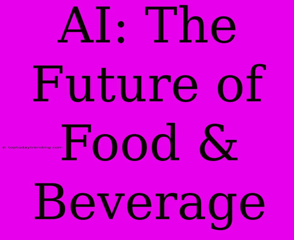 AI: The Future Of Food & Beverage