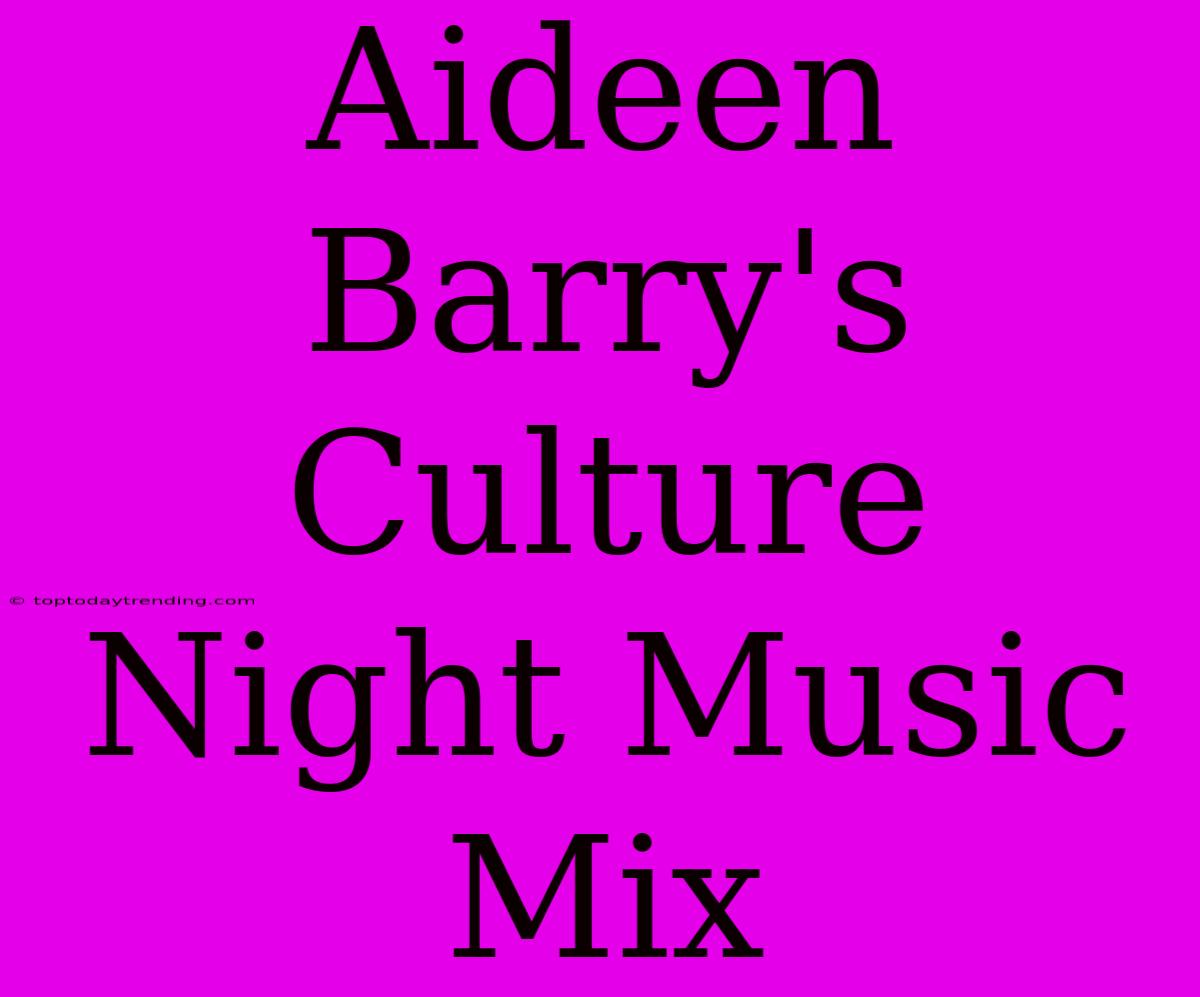 Aideen Barry's Culture Night Music Mix