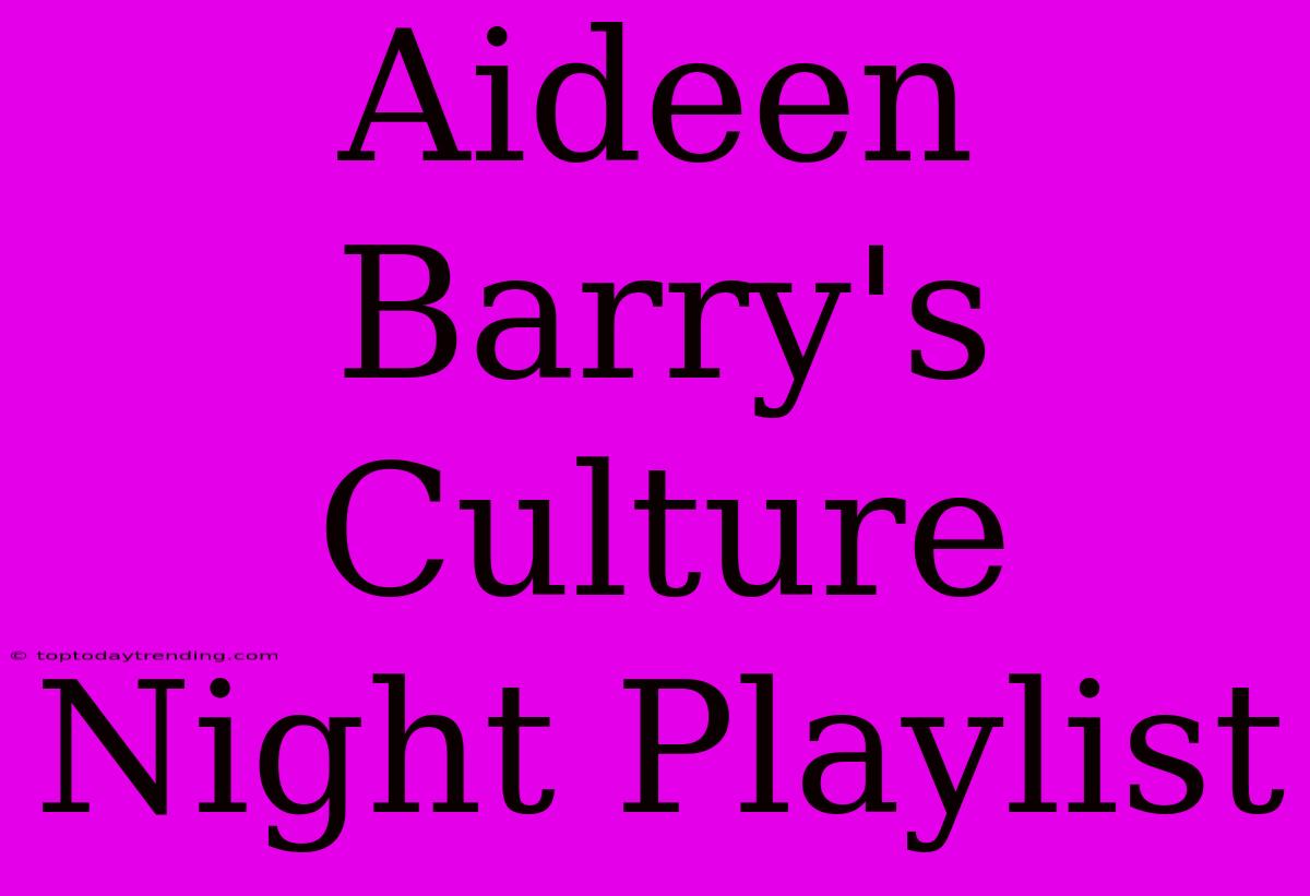 Aideen Barry's Culture Night Playlist