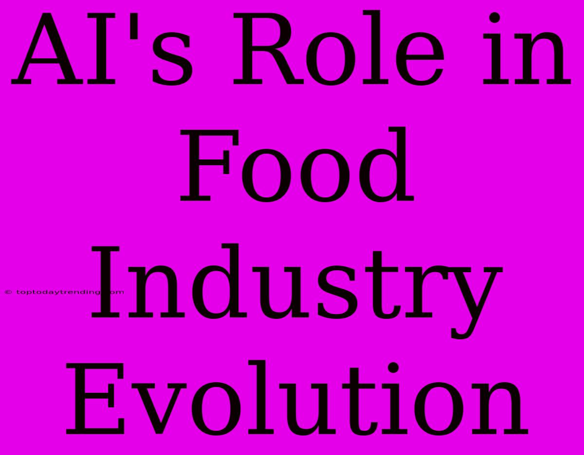 AI's Role In Food Industry Evolution