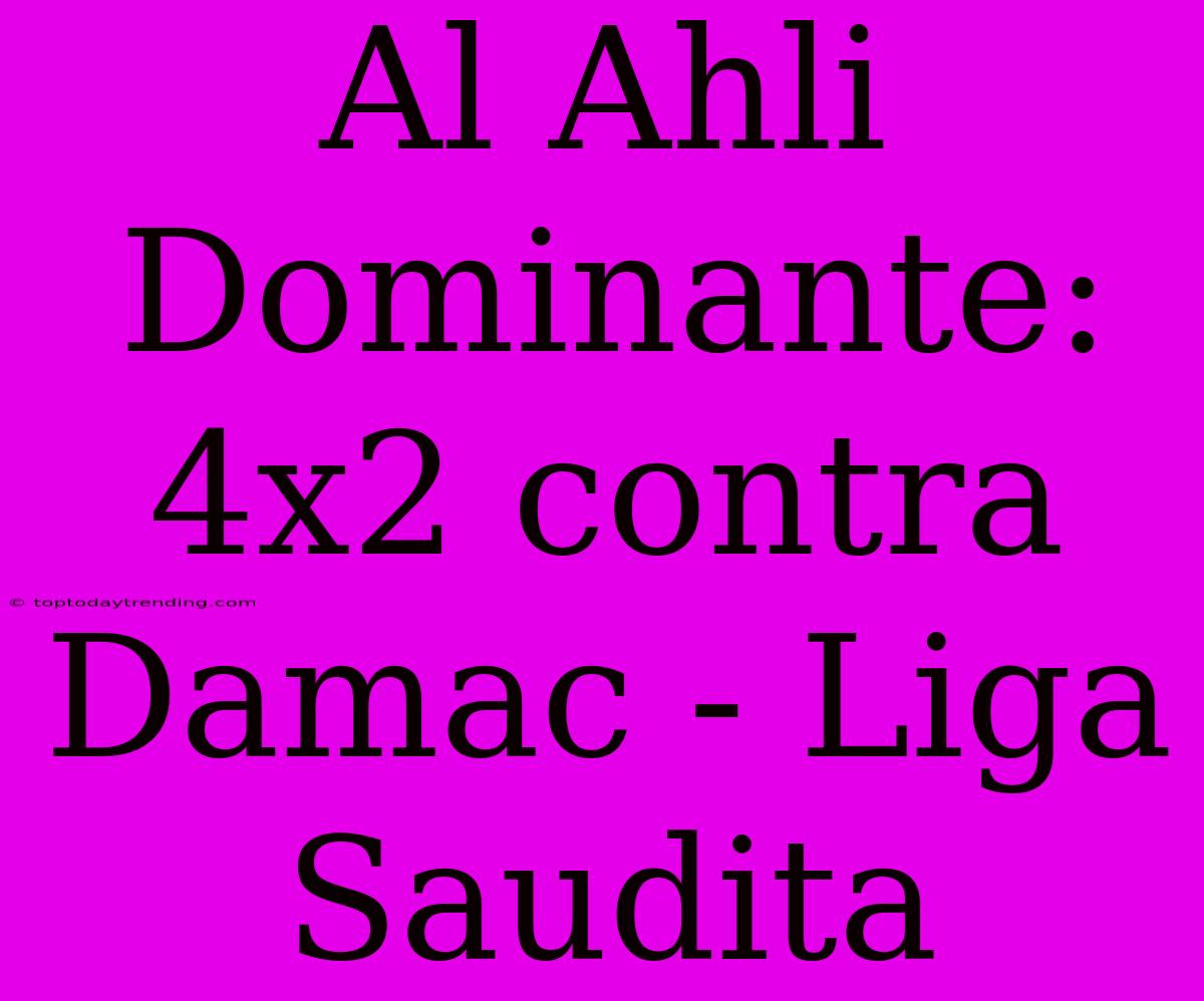 Al Ahli Dominante: 4x2 Contra Damac - Liga Saudita