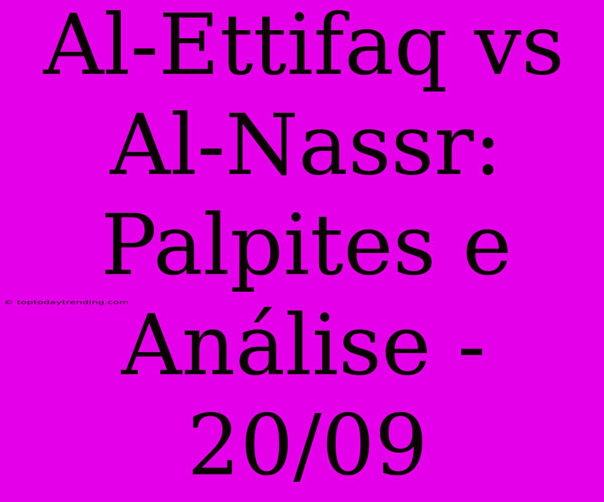 Al-Ettifaq Vs Al-Nassr: Palpites E Análise - 20/09