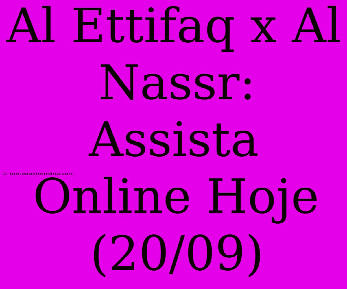 Al Ettifaq X Al Nassr: Assista Online Hoje (20/09)