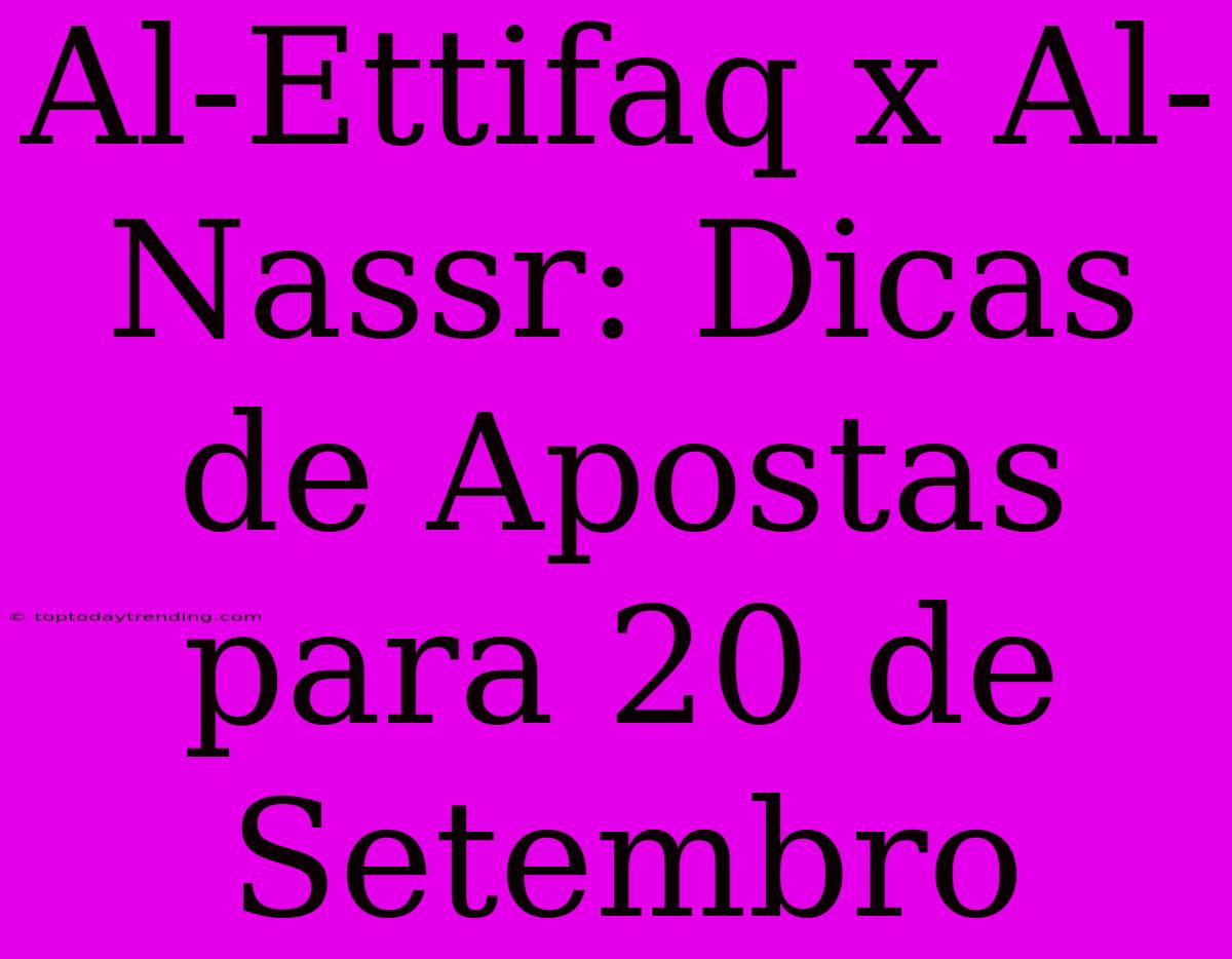 Al-Ettifaq X Al-Nassr: Dicas De Apostas Para 20 De Setembro