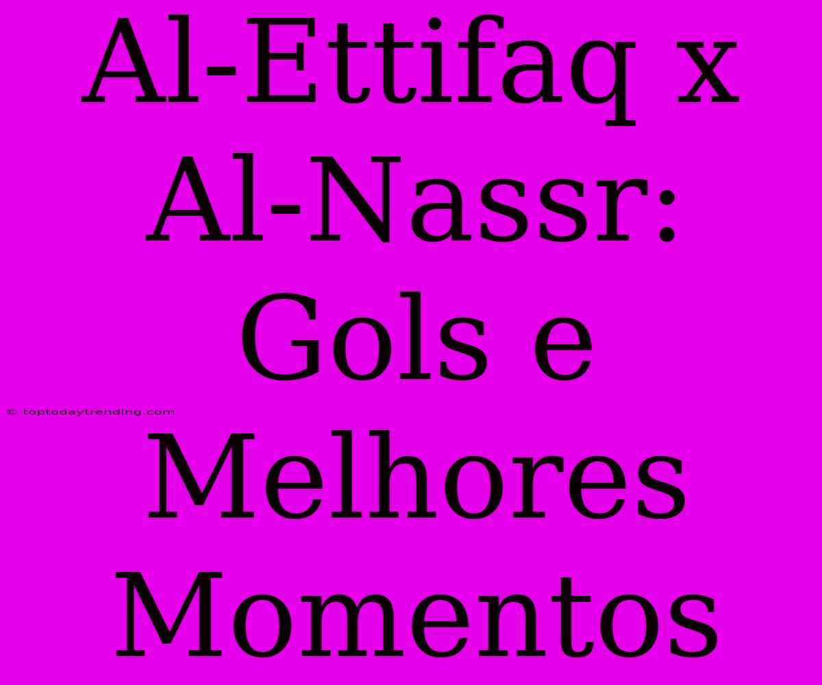 Al-Ettifaq X Al-Nassr: Gols E Melhores Momentos