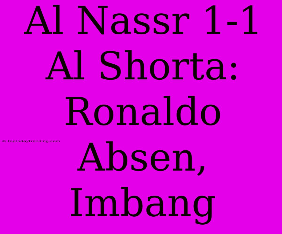 Al Nassr 1-1 Al Shorta: Ronaldo Absen, Imbang