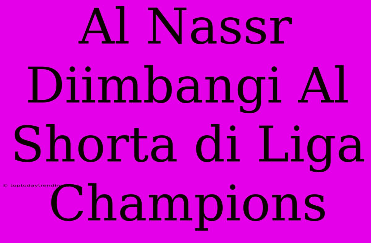 Al Nassr Diimbangi Al Shorta Di Liga Champions